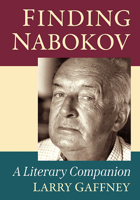 Finding Nabokov: A Literary Companion 1476691347 Book Cover