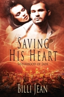 Saving His Heart (Sisterhood of Jade) 1786860775 Book Cover
