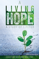 A Living Hope: A Study of 1 Peter 1942243359 Book Cover