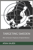 TARGETING SWEDEN:: IRGC & Russia’s Playbook of Hybrid Warfare B0GTF7GPH9 Book Cover