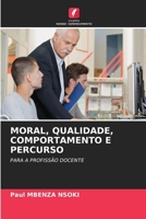 Moral, Qualidade, Comportamento E Percurso (Portuguese Edition) 620814678X Book Cover
