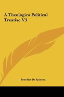 A Theologico Political Treatise V3 1162650559 Book Cover