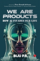 We Are Products: How AI Invades our Life 9357020640 Book Cover