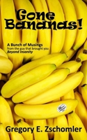 Gone Bananas!: A Bunch of Musings B0FMFXK3NP Book Cover