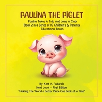 Paulina The Piglet: Paulina Takes A Trip And Joins A Club : Book 2 1971950181 Book Cover