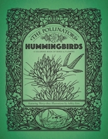 The Pollinators: Hummingbirds - A Coloring Book of Birds & Flowers: Featuring Thirty-Three Illustrations by Ashley Fern B0CS6ZMVQY Book Cover