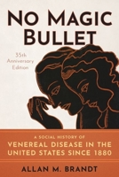 No Magic Bullet: A Social History of Venereal Disease in the United States since 1880 (Oxford Paperbacks)