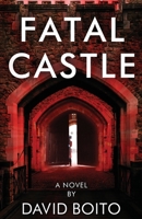 Fatal Castle: A Modern Day Siege Warfare Thriller 1629673099 Book Cover