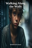 Walking along the walls: From Bullying to Forgiveness — A Life Told Without Filter B0H58YHH8C Book Cover