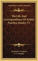 The Life and Correspondence of Arthur Penrhyn Stanley, Late Dean of Westminster; Volume 1 1173072209 Book Cover