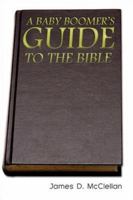 A Baby Boomer's Guide to the Bible 1413764495 Book Cover