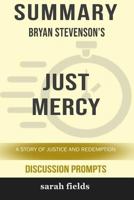 Summary: Bryan Stevenson's Just Mercy: A Story of Justice and Redemption (Discussion Prompts) 0368344630 Book Cover