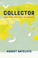 The Collector: League against Animal Cruelty and Exploitation 1915338328 Book Cover