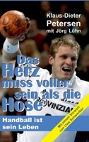 Das Herz muss voller sein als die Hose: Handball ist sein Leben 3347170695 Book Cover