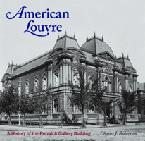 American Louvre: A History of the Renwick Gallery Building 1907804811 Book Cover