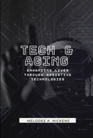 Tech and Aging: Enhancing Lives Through Assistive Technologies B0CGZ1KS62 Book Cover