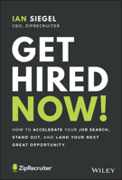 Get Hired Now!: How to Accelerate Your Job Search, Stand Out, and Land Your Next Great Opportunity 1119794420 Book Cover