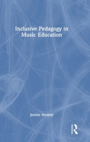 Inclusive Pedagogy in Music Education: An Ontology of Inclusive Practice 1032539135 Book Cover