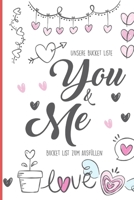 Unsere Bucket Liste You & Me Bucket List zum Ausfüllen: 101 Dinge die jedes Paar tun sollte I Die Bucket List für Paare zum Ausfüllen I Ideales Gesche B08M8PK74H Book Cover