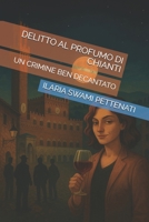 DELITTO AL PROFUMO DI CHIANTI (Italian Edition) B0FKZF22W1 Book Cover