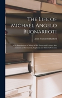 The Life of Michael Angelo Buonarroti: With Translations of Many of His Poems and Letters. Also Memoirs of Savonarola, Raphael, and Vittoria Colonna, 1019021446 Book Cover