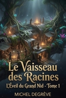 Le Vaisseau des Racines: Partie 1 - L'Éveil du Grand Nid (Regards Manuscrits) (French Edition) B0FJXRMT8L Book Cover