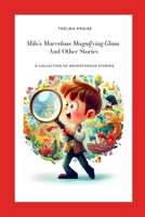 Milo's Marvelous Magnifying Glass and Other Stories B0CFZGZRDV Book Cover