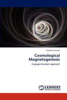 Cosmological Magnetogenesis 3846524581 Book Cover