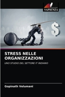 STRESS NELLE ORGANIZZAZIONI: UNO STUDIO DEL SETTORE IT INDIANO 6203383937 Book Cover