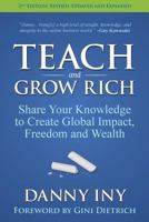 Teach and Grow Rich: Share Your Knowledge to Create Global Impact, Freedom and Wealth 1541232518 Book Cover