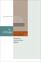 Is Critique Secular?: Blasphemy, Injury, and Free Speech 0982329415 Book Cover