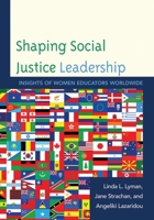 Shaping Social Justice Leadership: Insights of Women Educators Worldwide 1610485645 Book Cover