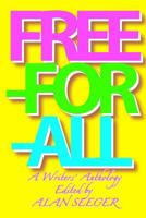 Free-For-All: A Writers' Anthology 1548885037 Book Cover