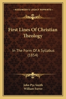 First Lines Of Christian Theology: In The Form Of A Syllabus 1120619963 Book Cover