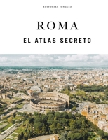 Roma - El atlas secreto (Spanish Edition) 2387151410 Book Cover