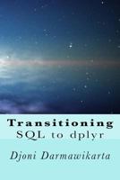 Transitioning SQL to Dplyr: R Data Transformation 1543158315 Book Cover