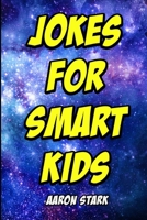 Jokes for Smart Kids: Funny Jokes about Space, Math, Science, Computers, Robotics, and Dinosaurs 1708235426 Book Cover