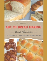 ABC of Bread Making: 6 Perfect Commercial and non Commercial Bread Recipes B0CTN5NX4L Book Cover