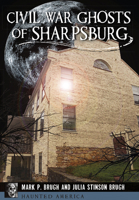 Civil War Ghosts of Sharpsburg (Haunted America) 1626199248 Book Cover