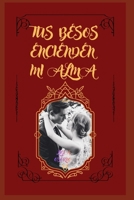 Tus Besos Encienden Mi Alma B0BMJS5L3B Book Cover