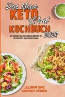 Das Neue Keto-Di�t-Kochbuch 2021: Der Einfachste Weg Zum Schnellen Abnehmen Mit Vielen Rezepten, Die Jeder Kochen Kann (The New Keto Diet Cookbook 2021) (German Version) 1802414401 Book Cover