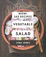 Wow! 365 Vegetable Salad Recipes: The Vegetable Salad Cookbook for All Things Sweet and Wonderful! B08NYJG65X Book Cover