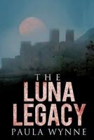 The Luna Legacy: A Historical Conspiracy Mystery Thriller (The Torcal Trilogy) 179458854X Book Cover