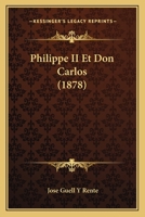Philippe II Et Don Carlos Devant L'Histoire 1146690819 Book Cover