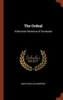 The Ordeal: A Mountain Romance of Tennessee 1517223466 Book Cover