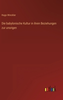 Die Babylonische Kultur In Ihren Beziehungen Zur Unsrigen: Ein Vortrag (1902) 1144898412 Book Cover