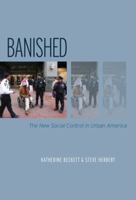 Banished: The New Social Control in Urban America 0199830002 Book Cover