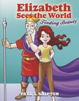 Elizabeth Sees the World: Finding Beauty Volume 2 1667872117 Book Cover