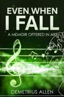 Even When I Fall: A Memoir Offered in Art B0G43BM3N6 Book Cover