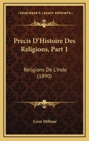 Precis D'Histoire Des Religions, Part 1: Religions De L'Inde (1890) 1168120411 Book Cover